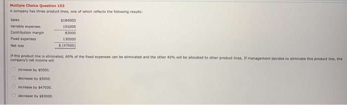  Multiple Choice Question 153 A company has three product lines, one