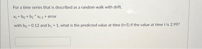  For a time series that is described as a random walk