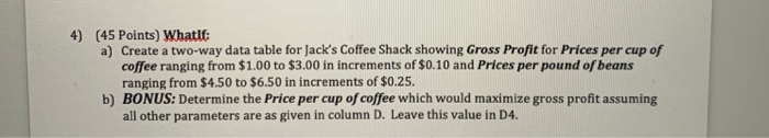  for question 4: 4) (45 Points) WhatIf: a) Create a two-way