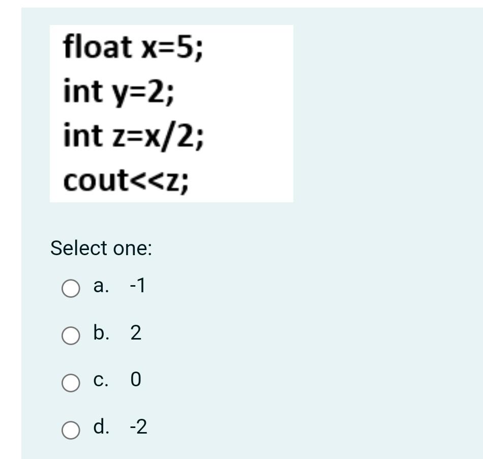  Only the final solution quickly please float x=5; int y=2; int