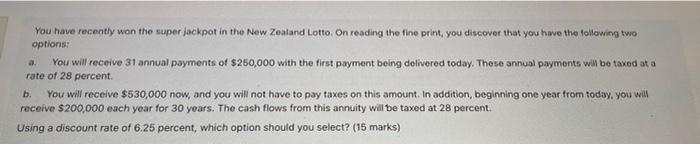 I need help asap!! You have recently won the super jackpot in