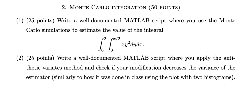  2. MONTE CARLO INTEGRATION (50 POINTS) (1) (25 points) Write a