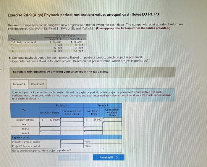  this is all Exercise 24-9 (Algo) Payback period; net present value;