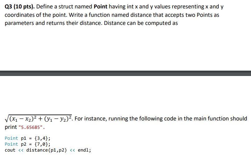 C++ Please add comments explaining your steps. Thank you. Q3 (10 pts).