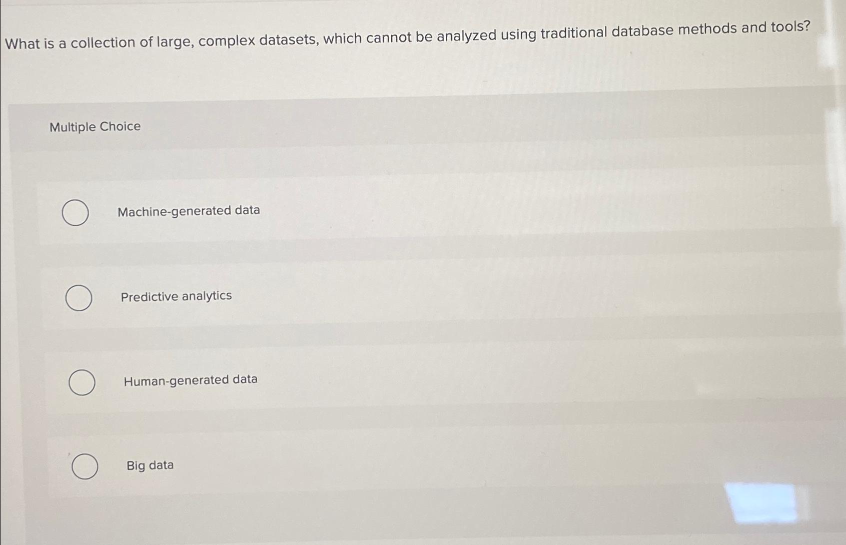  What is a collection of large, complex datasets, which cannot be