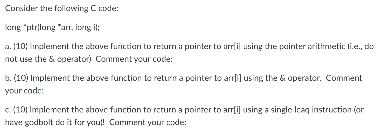  Consider the following C code: long *ptr(long *arr, long i); a.