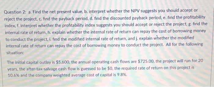  Question 2: a. Find the net present value, b. interpret whether