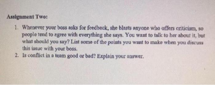 Business communications Assignment Two: 1. Whenever your boss asks for feedback, she