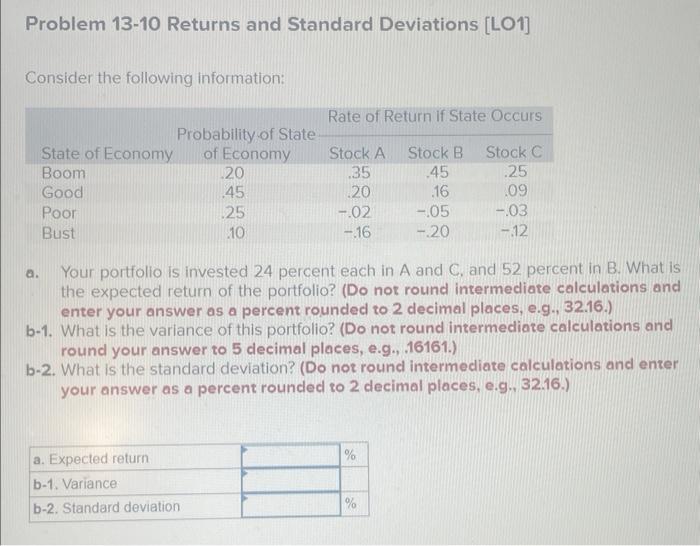  Problem 13-10 Returns and Standard Deviations [LO1] Consider the following information: