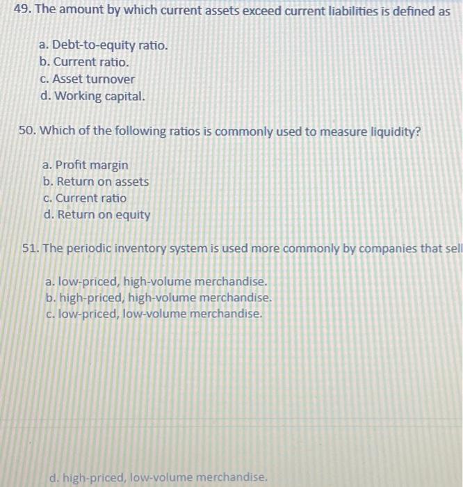  49. The amount by which current assets exceed current liabilities is