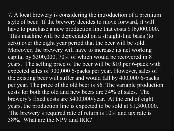  please show work 7. A local brewery is considering the introduction