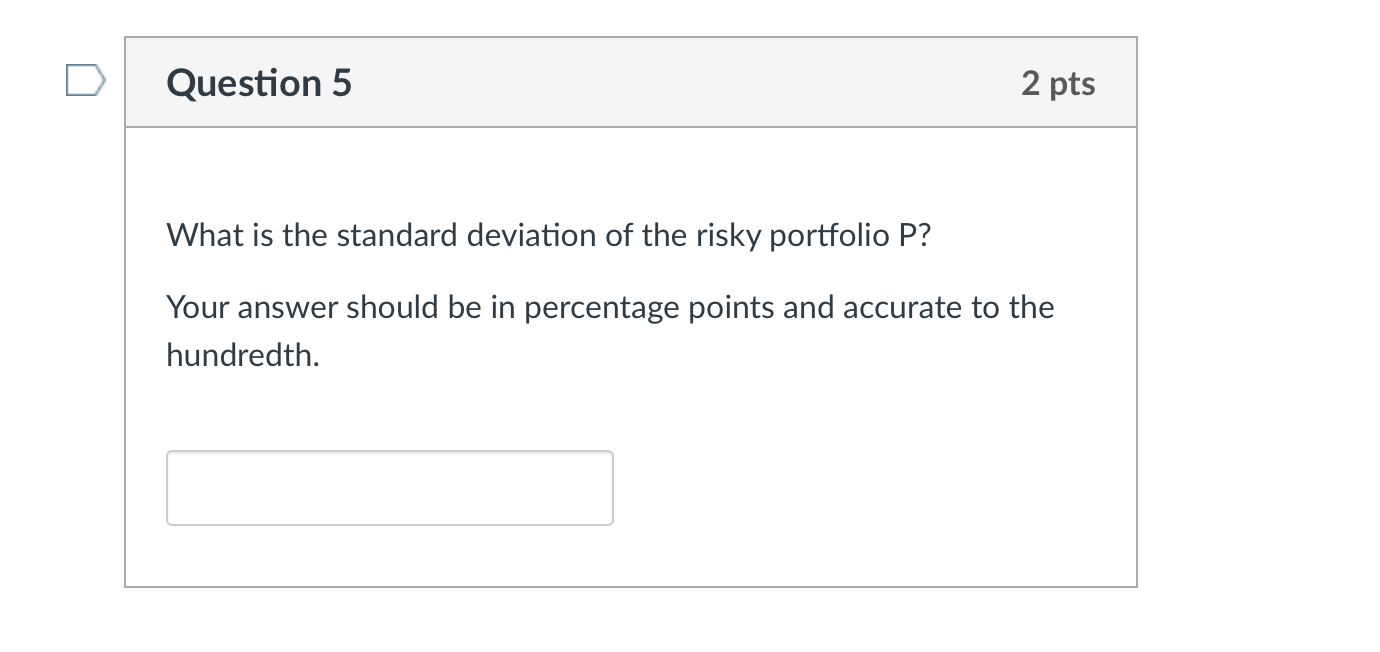 Questions 4 and 5. Consider the following two risky assets: Expected return