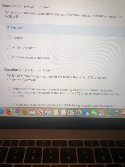  Question 2 (5 points) Saved When your company issues more shares
