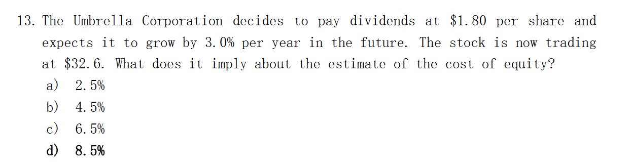 Please explain why D is the answer. 13. The Umbrella Corporation decides