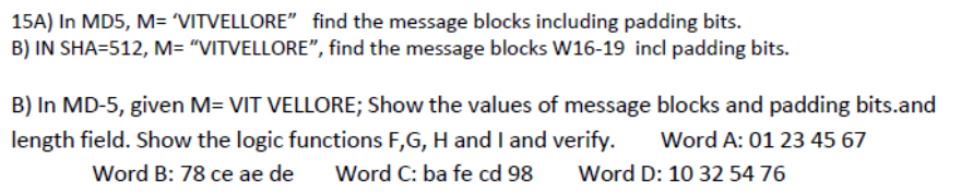  15A) In MD5, M= "VITVELLORE" find the message blocks including padding