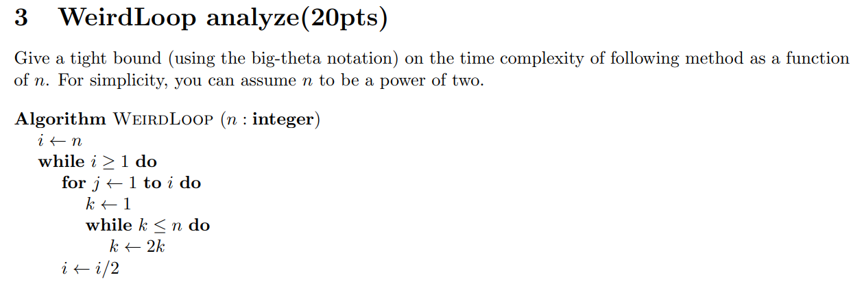  WeirdLoop analyze Give a tight bound (using the big-theta notation) on