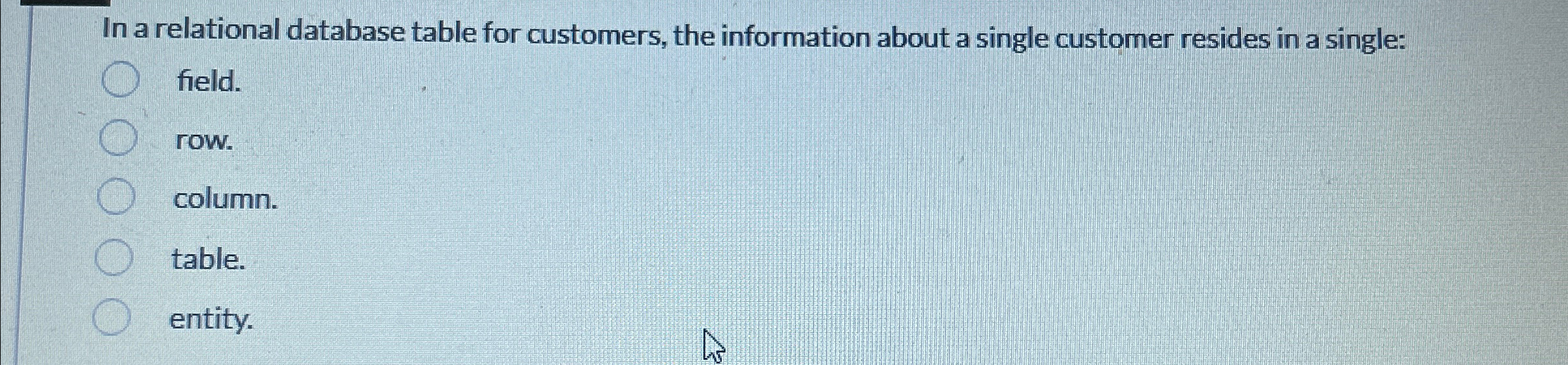  In a relational database table for customers, the information about a