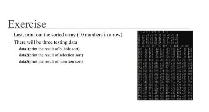 taught before. Implement the selection sort and insertion sort by yourself. For