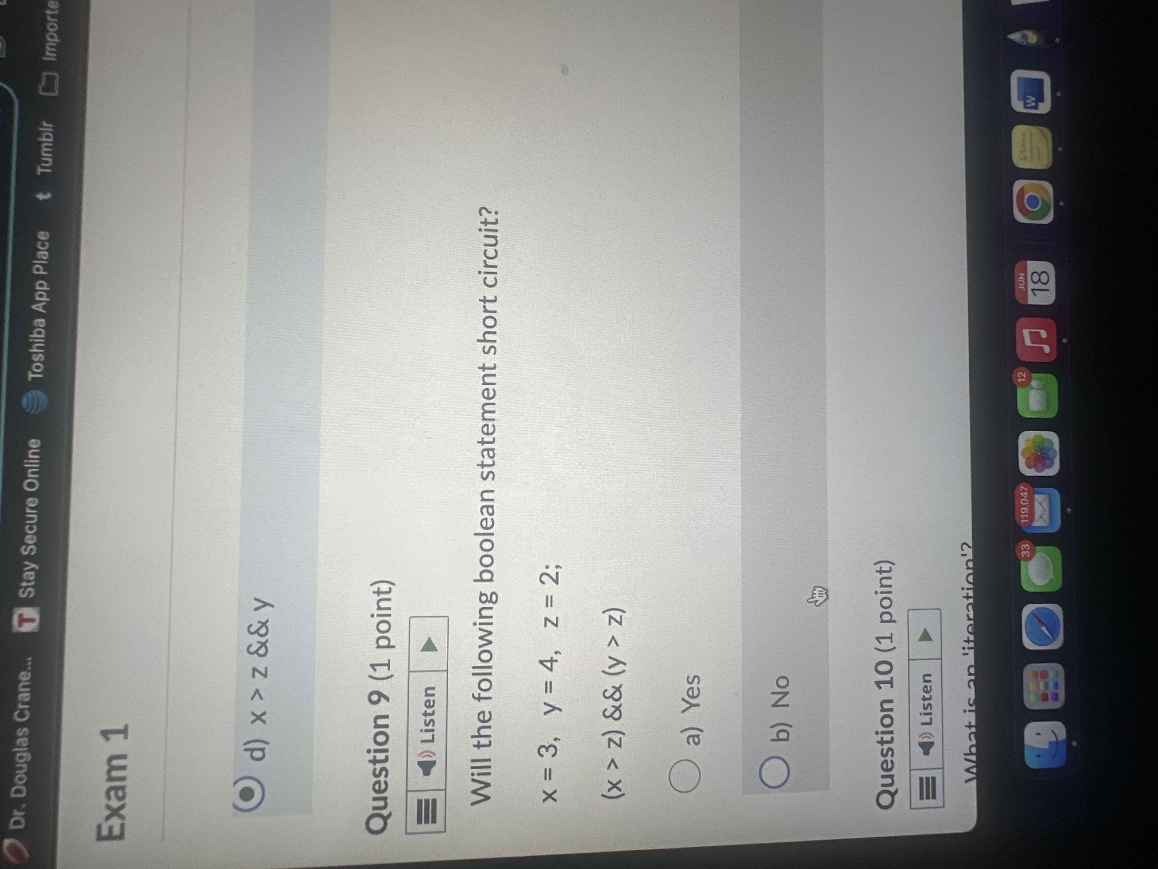  (*) d)x>z&&y Question 9(1 point) Will the following boolean statement short