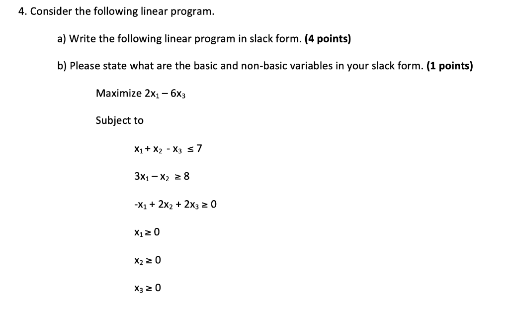  4. Consider the following linear program. a) Write the following linear
