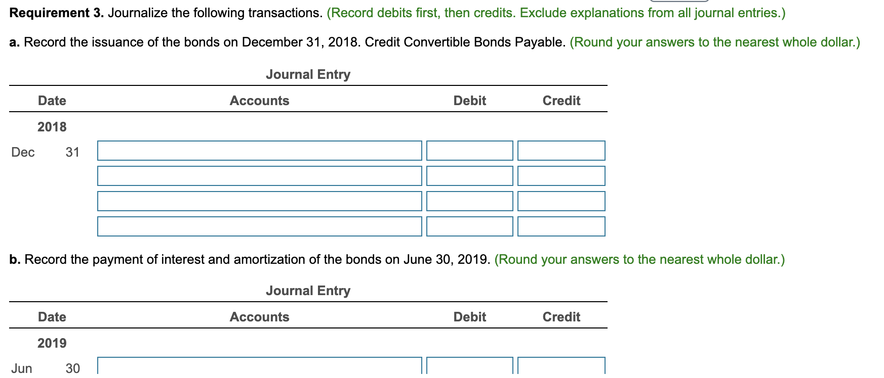 table for the first four semiannual interest periods. Journalize the following transactions: