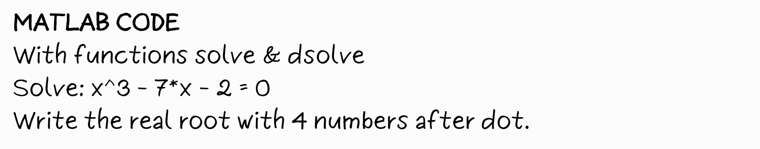 MATLAB CODE With functions solve & dsolve Solve: x^3 - 7*x