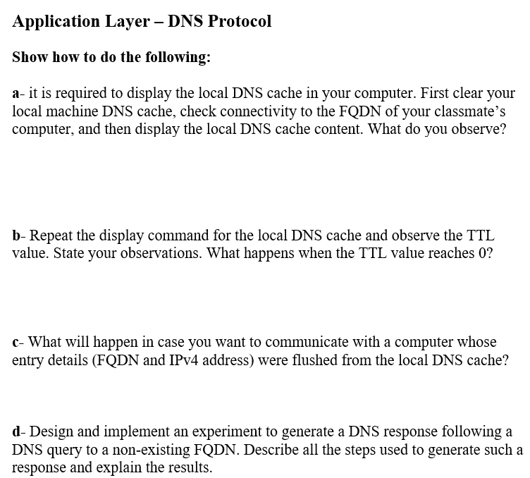  Application Layer- DNS Protocol Show how to do the following: a-
