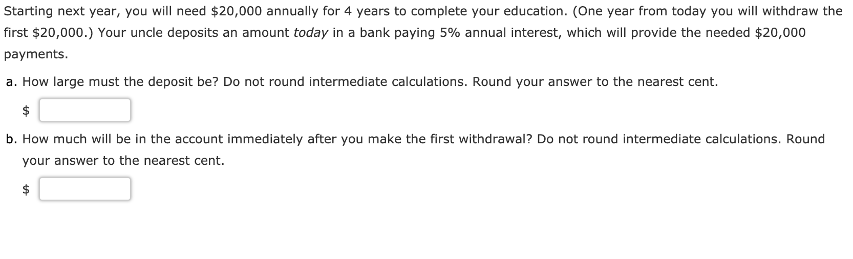 Starting next year, you will need $20,000 annually for 4 years