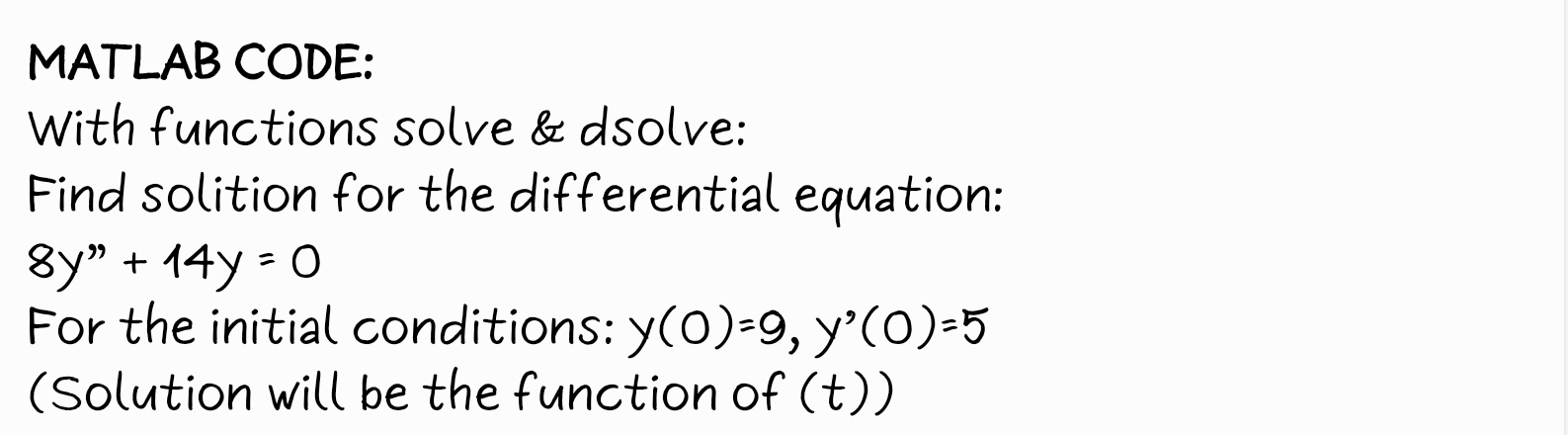  MATLAB CODE: With functions solve & dsolve: Find solition for the