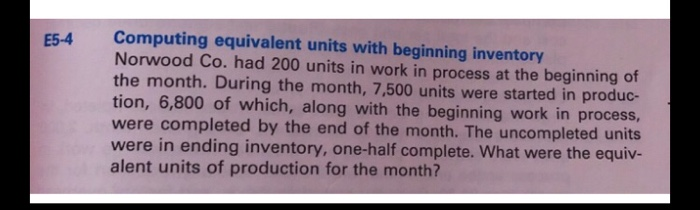  E5-4 Computing equivalent units with beginning inventory Norwood Co. had 200