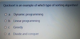  Quicksort is an example of which type of sorting algorithm? a.
