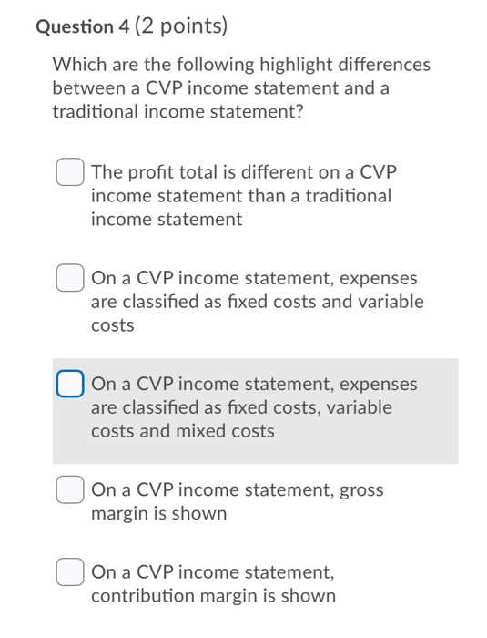  Question 4 (2 points) Which are the following highlight differences between