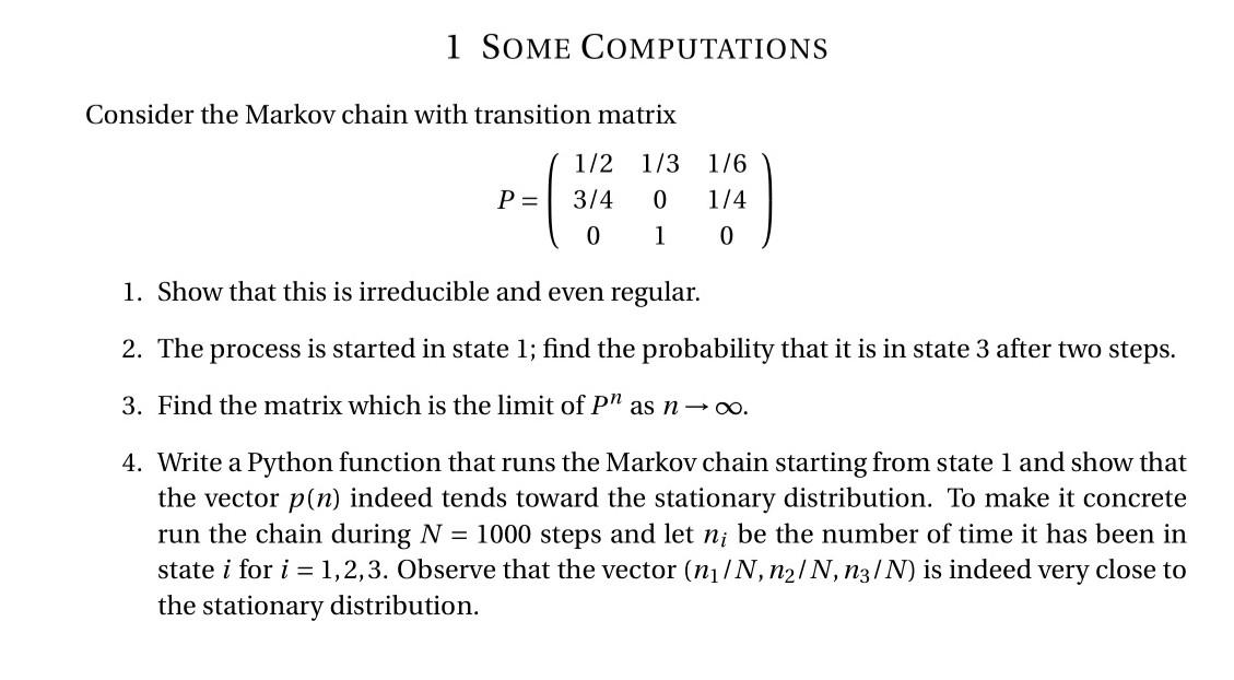 please be quick 1 Some Computations Consider the Markov chain with transition