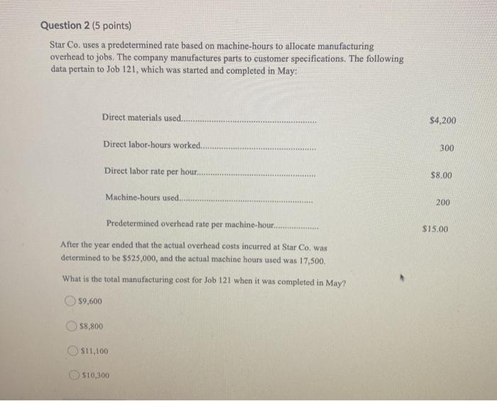  Question 2 (5 points) Star Co. uses a predetermined rate based