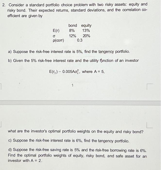 equity and risky bond. Their expected returns, standard deviations, and the correlation