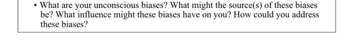 diversity: What are your unconscious biases? What might the source(s) of these