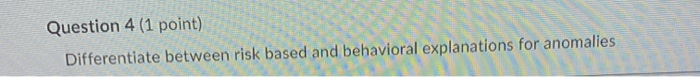 market factor Question 4 (1 point) Differentiate between risk based and behavioral