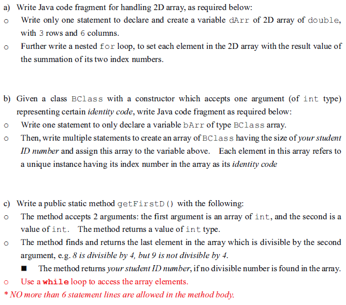  o a) Write Java code fragment for handling 2D array, as