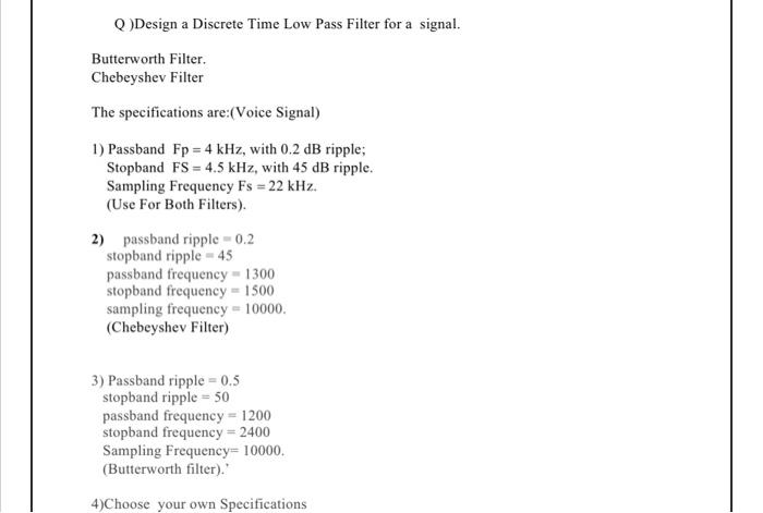 i need code in matlab for Qs 1) Passband Fp=4kHz, with 0.2dB