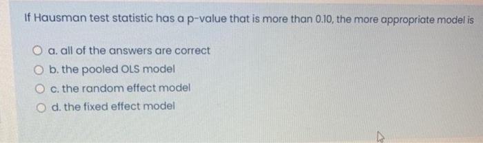  If Hausman test statistic has a p-value that is more than