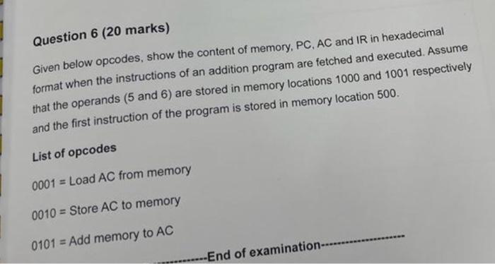  Question 6 (20 marks) Given below opcodes, show the content of