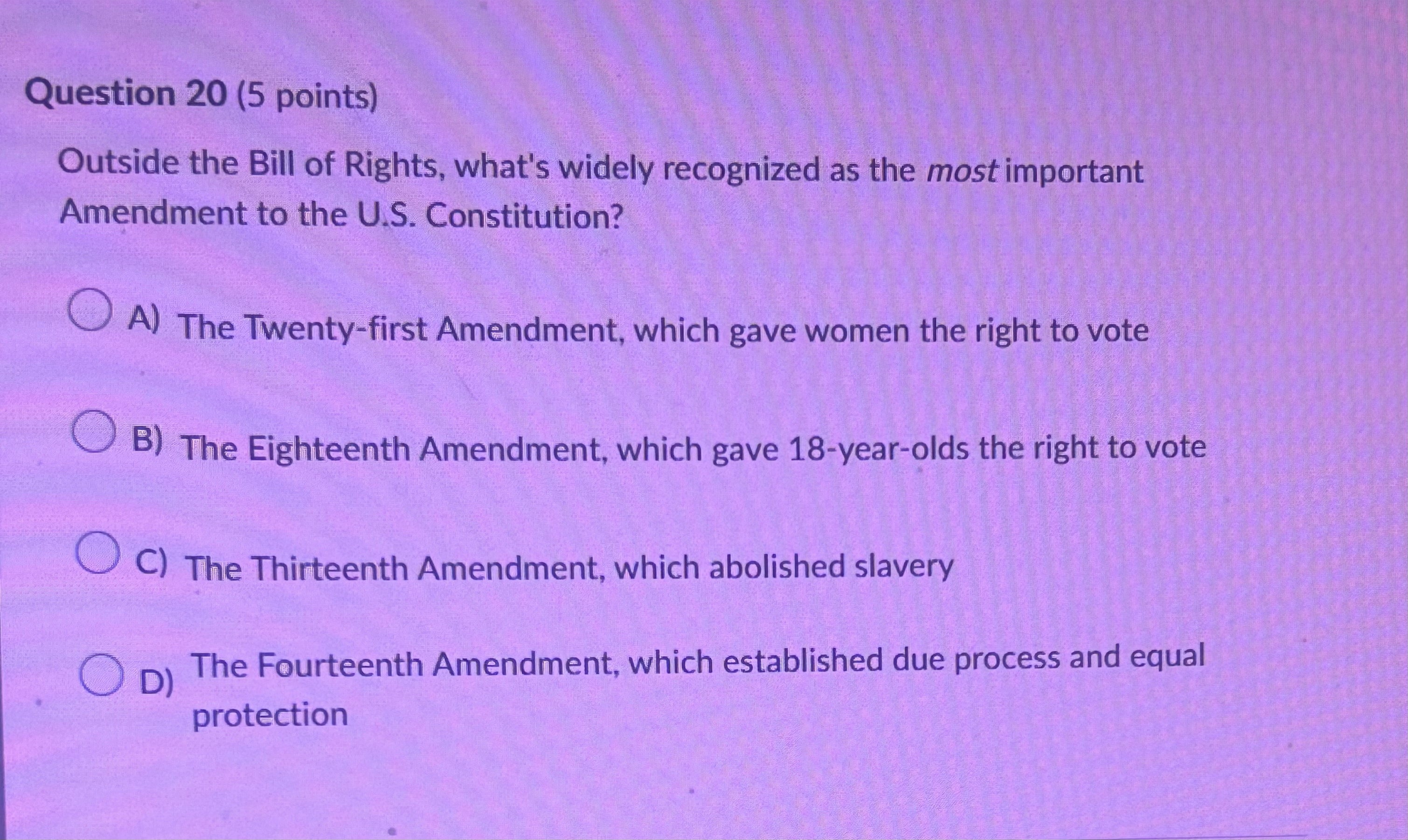 Question 20(5 points) Outside the Bill of Rights, what's widely recognized