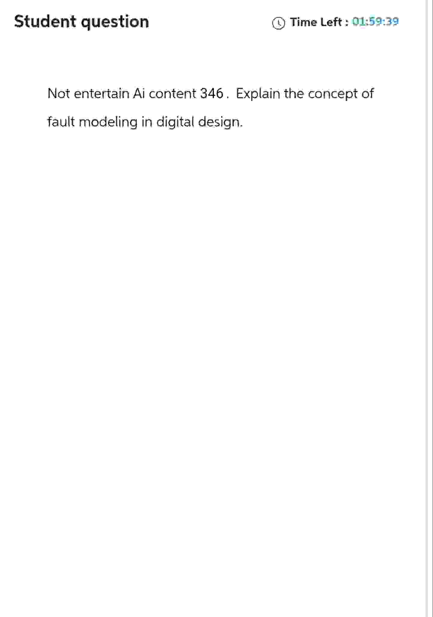  Student question Time Left : 01:59:39 Not entertain Ai content 346.