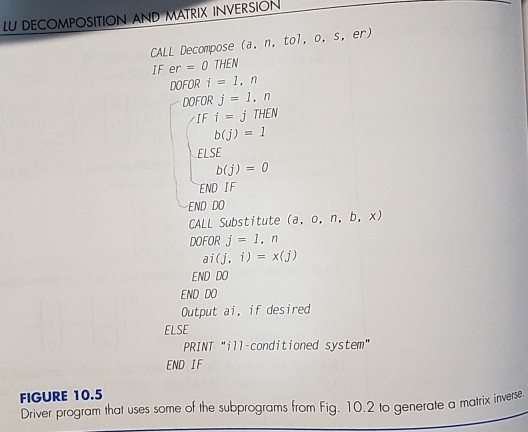 matrix inverse. Base the pro- gram on Figs. 10.2 and 10.5 END