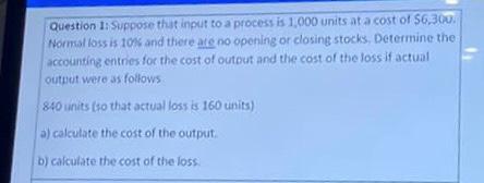 solve this with explanation please Question 1: Suppose that input to a
