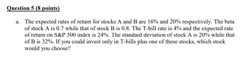  Question 5 (8 points) a. The expected rates of return for