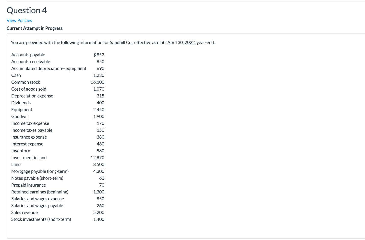 Question 4 View Policies Current Attempt in Progress You are provided