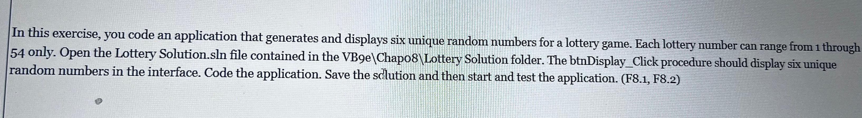  In this exercise, you code an application that generates and displays