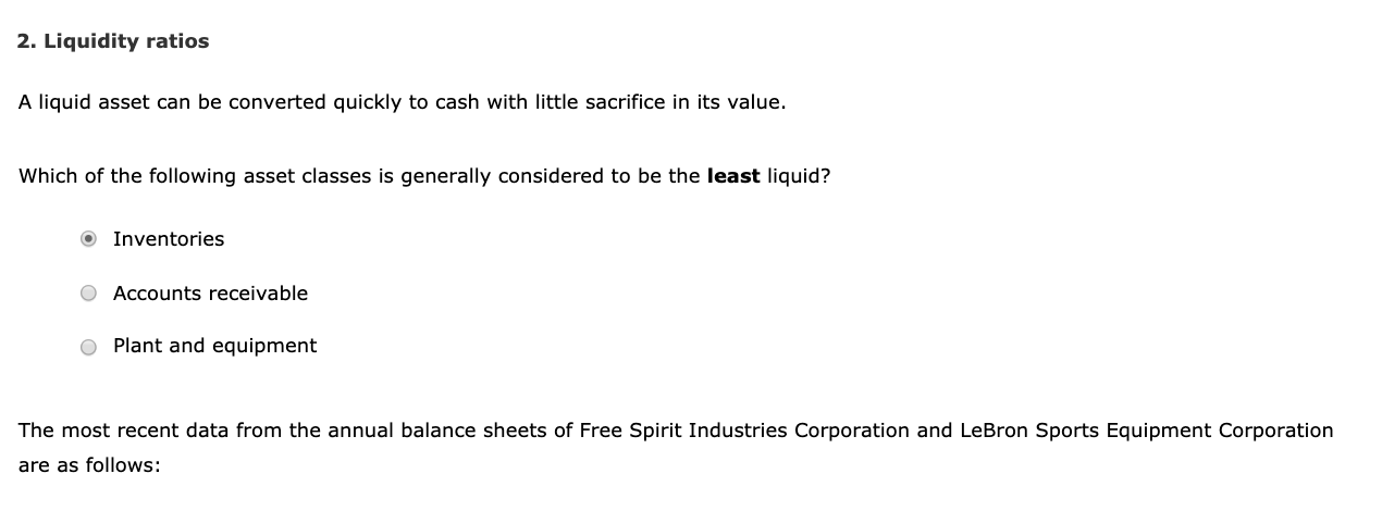 2. Liquidity ratios A liquid asset can be converted quickly to