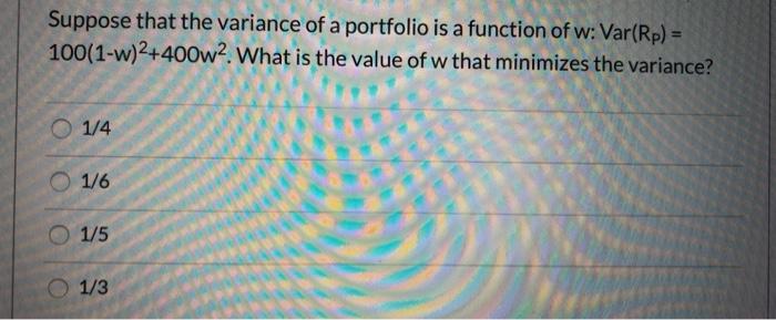  Suppose that the variance of a portfolio is a function of